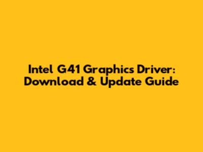 Intel G41 Graphics Driver: Download & Update Guide