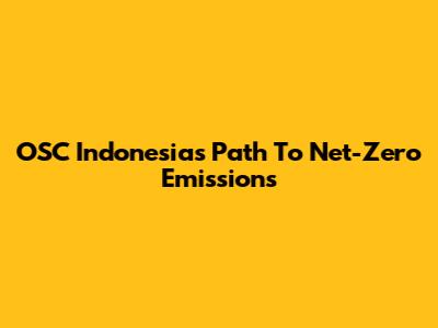 OSC Indonesia's Path To Net-Zero Emissions