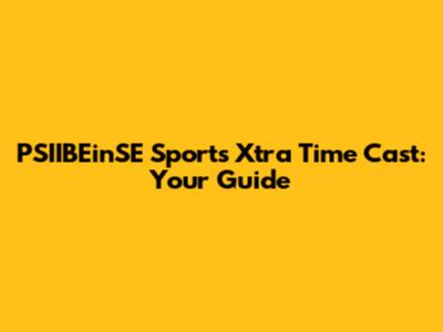 PSIIBEinSE Sports Xtra Time Cast: Your Guide