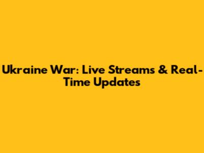 Ukraine War: Live Streams & Real-Time Updates